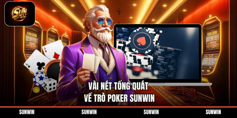 Vài nét tổng quát về trò poker Sunwin 